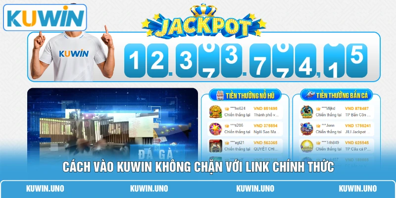 Cách vào KUWIN không chặn với link chính thức 