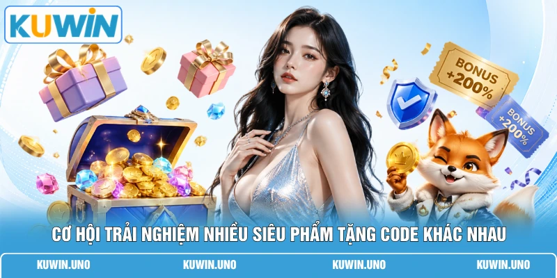 Game Nổ Hũ Tặng Code - Bỏ Túi 5 Bí Quyết Săn Quà Cực Đỉnh 2 Cơ hội trải nghiệm nhiều siêu phẩm tặng code khác nhau