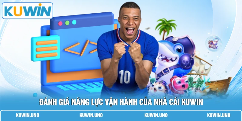 KUWIN Lừa Đảo Không | Kiểm Chứng Thông Tin Mới Nhất 2026 2 Đánh giá năng lực vận hành của nhà cái KUWIN