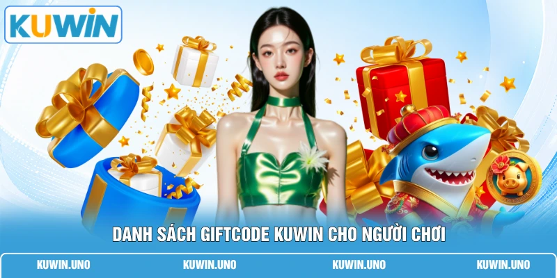 Giftcode KUWIN | Mở Khóa 50+ Mã Quà Tặng Giá Trị Cao Nhất 1 Danh sách giftcode KUWIN cho người chơi