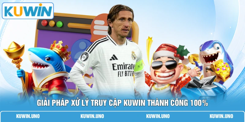 Giải pháp xử lý truy cập KUWIN thành công 100% 