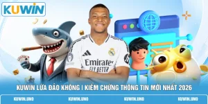 KUWIN Lừa Đảo Không | Kiểm Chứng Thông Tin Mới Nhất 2026 
