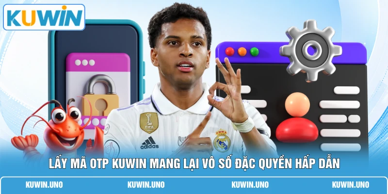 Lấy Mã OTP KUWIN | 3 Bước Lấy Nhanh Nhận 100K Tiền Thưởng 1 Lấy mã OTP KUWIN mang lại vô số đặc quyền hấp dẫn