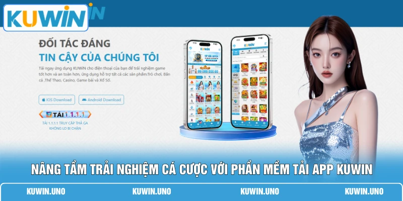Tải App KUWIN 2 Nâng tầm trải nghiệm cá cược với phần mềm tải app KUWIN