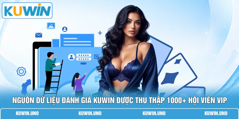 Đánh Giá KUWIN Từ Người Chơi | Tổng Hợp Từ 1000+ VIP 1 Nguồn dữ liệu đánh giá KUWIN được thu thập 1000+ hội viên VIP