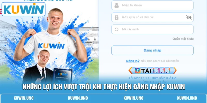 Đăng Nhập KUWIN 1 Những lợi ích vượt trội khi thực hiện đăng nhập KUWIN