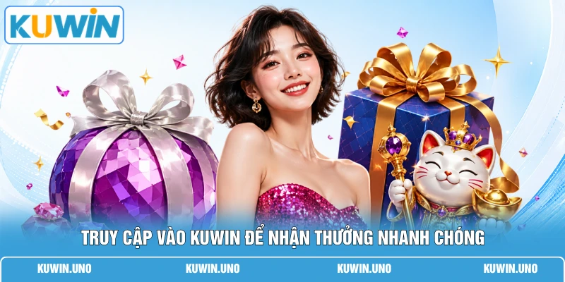 Game Nổ Hũ Tặng Code - Bỏ Túi 5 Bí Quyết Săn Quà Cực Đỉnh 3 Truy cập vào KUWIN để nhận thưởng nhanh chóng