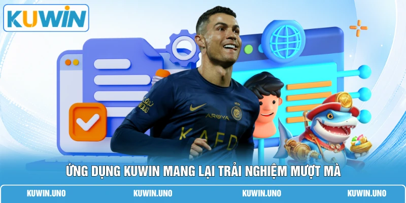 KUWIN Apk | Link Tải Chuẩn 100% Cho Hệ Điều Hành Android 2 Ứng dụng KUWIN mang lại trải nghiệm mượt mà