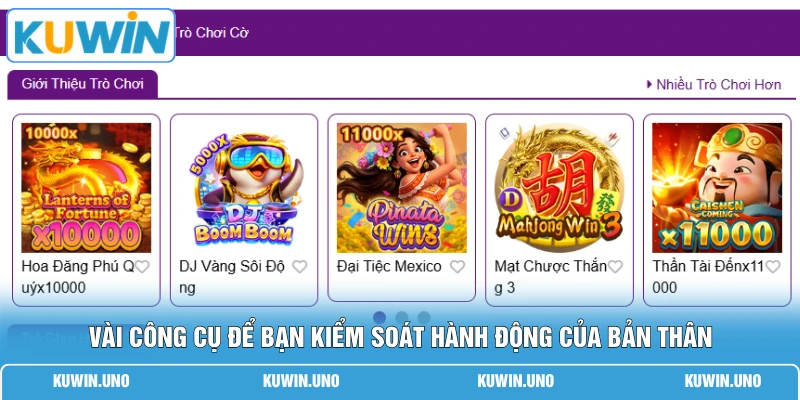 Chơi Có Trách Nhiệm KUWIN 3 Vài công cụ để bạn kiểm soát hành động của bản thân
